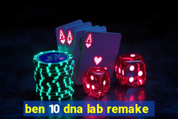 ben 10 dna lab remake